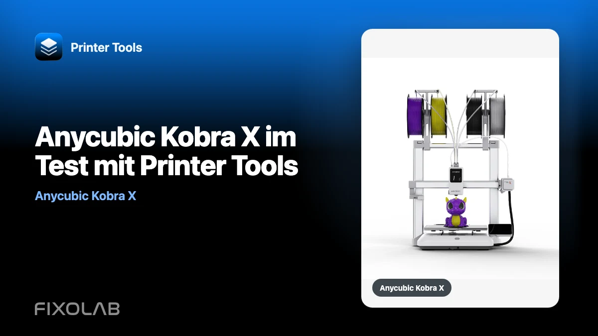 Anycubic Kobra X im Test mit Printer Tools Anycubic Kobra X im Test mit Printer Tools