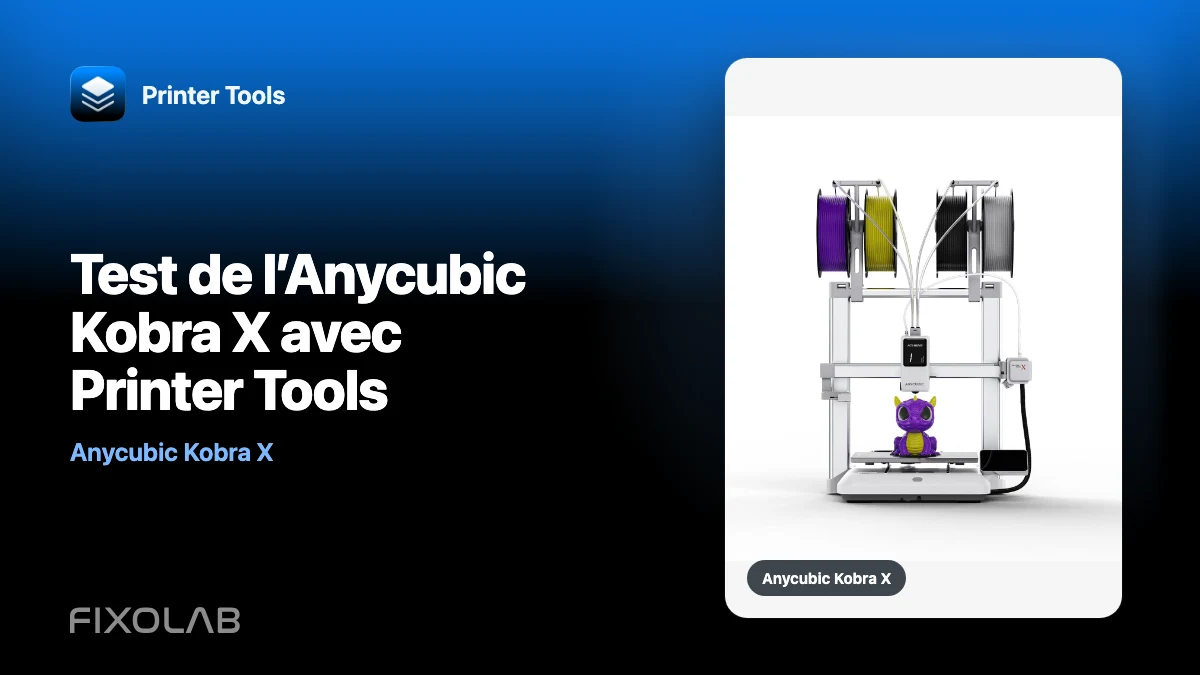 Test de l’Anycubic Kobra X avec Printer Tools