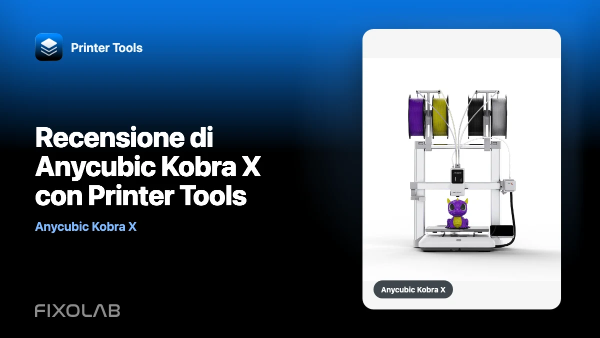 Recensione di Anycubic Kobra X con Printer Tools