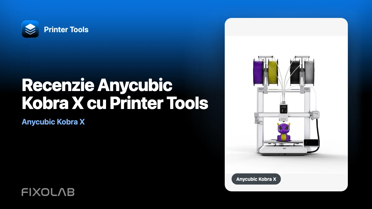 Recenzie Anycubic Kobra X cu Printer Tools