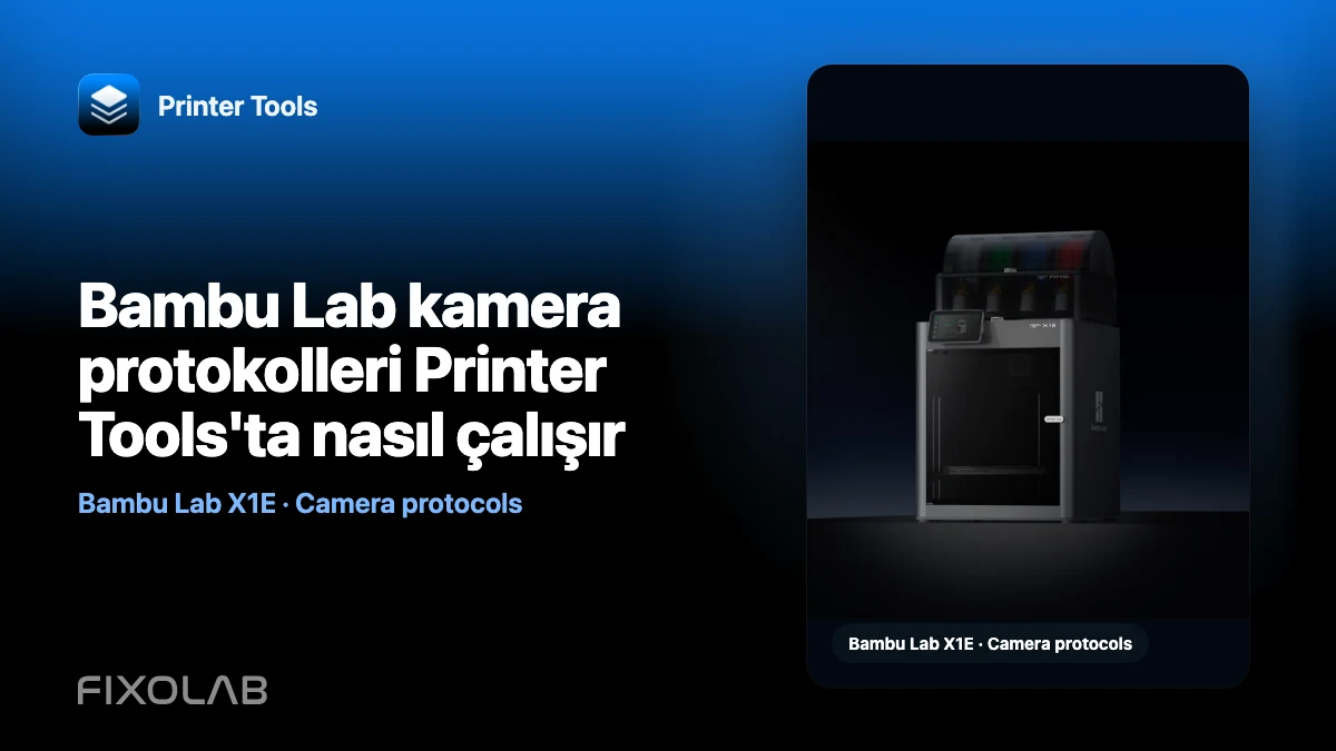 Bambu Lab kamera protokolleri Printer Tools'ta nasıl çalışır