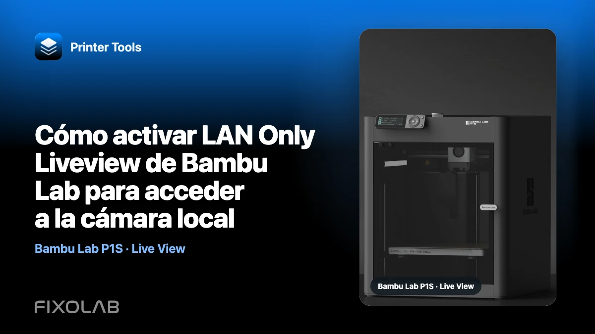 Cómo activar LAN Only Liveview de Bambu Lab para acceder a la cámara local