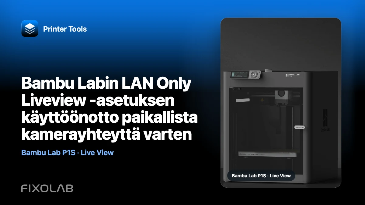 Bambu Labin LAN Only Liveview -asetuksen käyttöönotto paikallista kamerayhteyttä varten