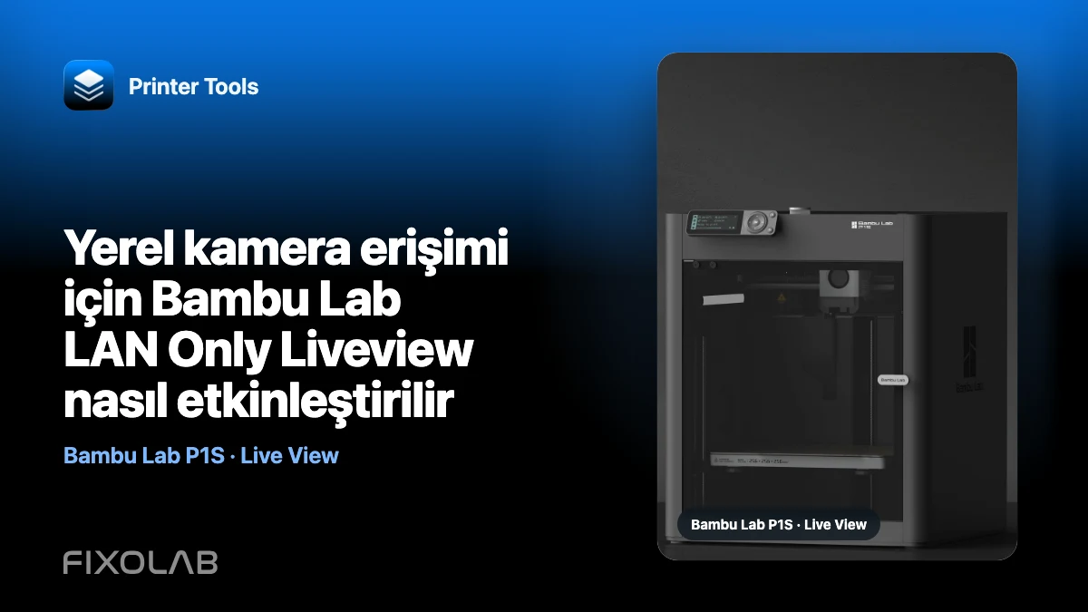 Yerel kamera erişimi için Bambu Lab LAN Only Liveview nasıl etkinleştirilir