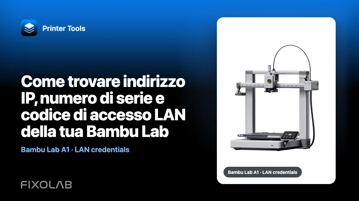 Come trovare indirizzo IP, numero di serie e codice di accesso LAN della tua Bambu Lab