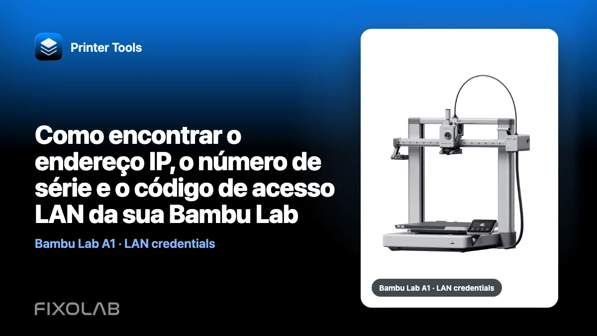 Como encontrar o endereço IP, o número de série e o código de acesso LAN da sua Bambu Lab