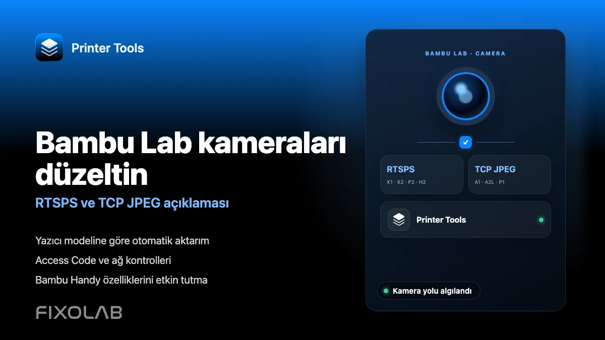 RTSPS ve TCP JPEG ile Bambu Lab kamera sorunları nasıl düzeltilir