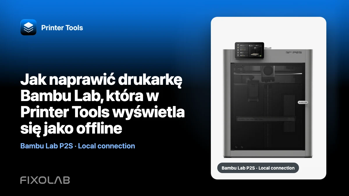 Jak naprawić drukarkę Bambu Lab, która w Printer Tools wyświetla się jako offline