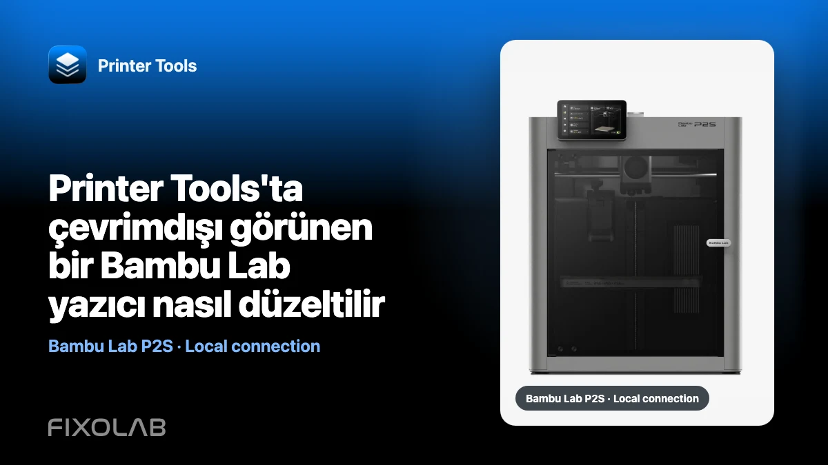 Printer Tools'ta çevrimdışı görünen bir Bambu Lab yazıcı nasıl düzeltilir
