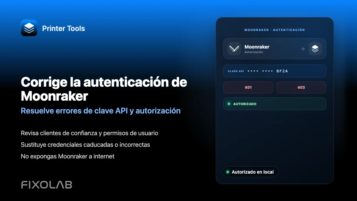 Cómo solucionar errores de autenticación y clave API de Moonraker en Printer Tools