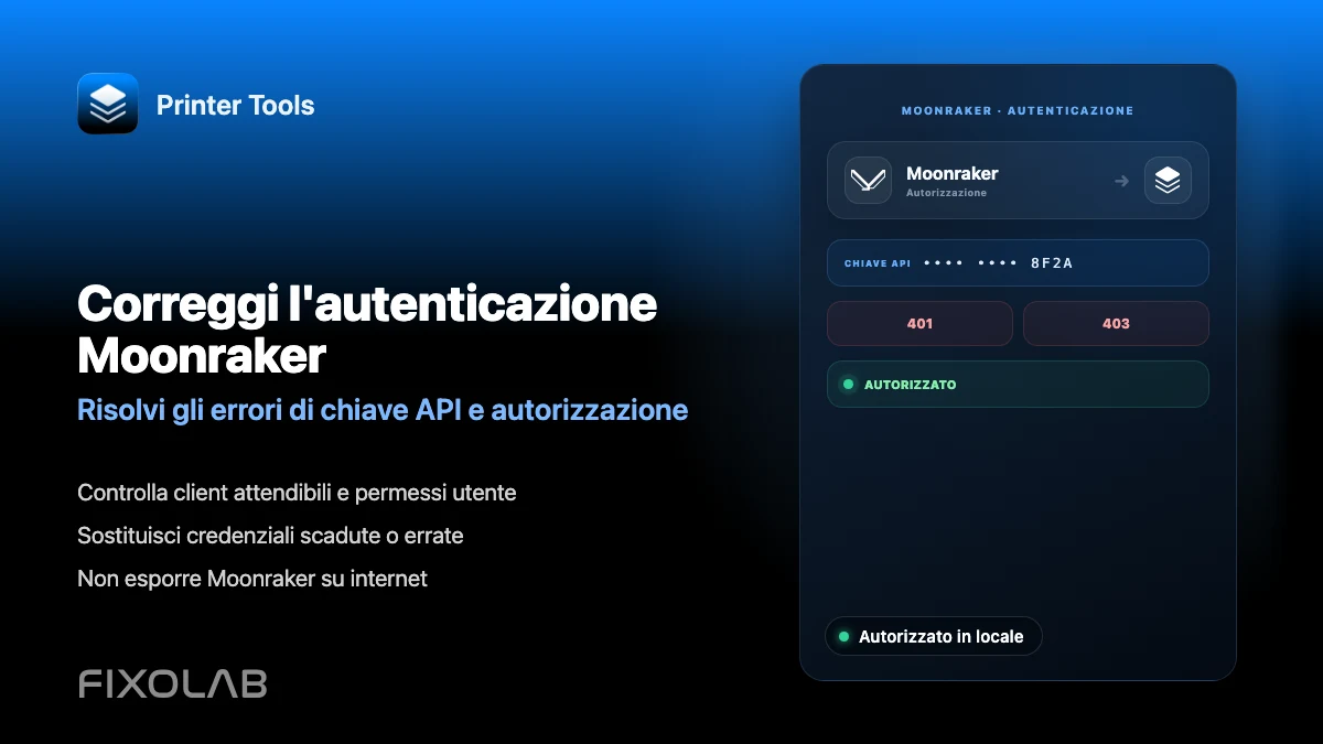 Come risolvere gli errori di autenticazione e chiave API di Moonraker in Printer Tools