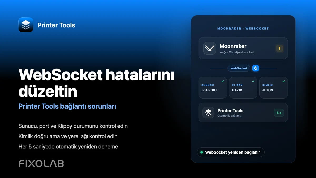 Printer Tools'ta Moonraker WebSocket bağlantı hataları nasıl giderilir
