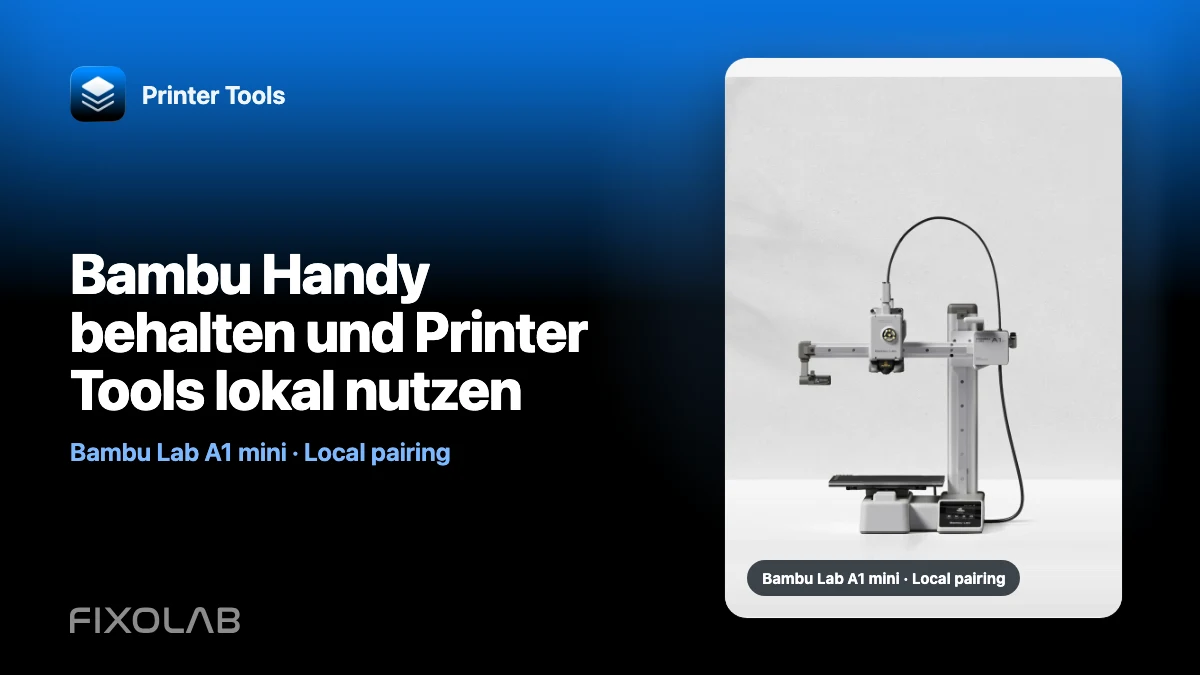 Bambu Handy behalten und Printer Tools lokal nutzen