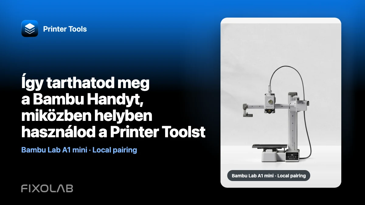 Így tarthatod meg a Bambu Handyt, miközben helyben használod a Printer Toolst