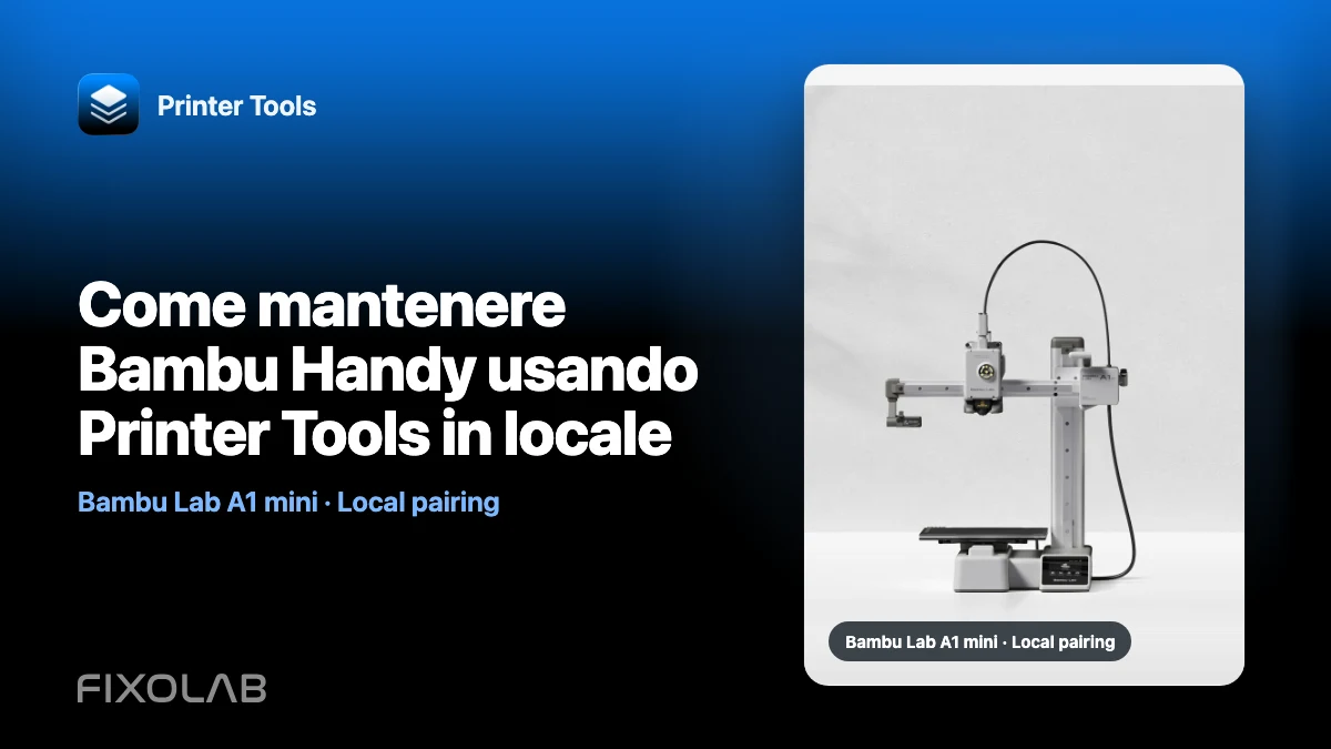 Come mantenere Bambu Handy usando Printer Tools in locale