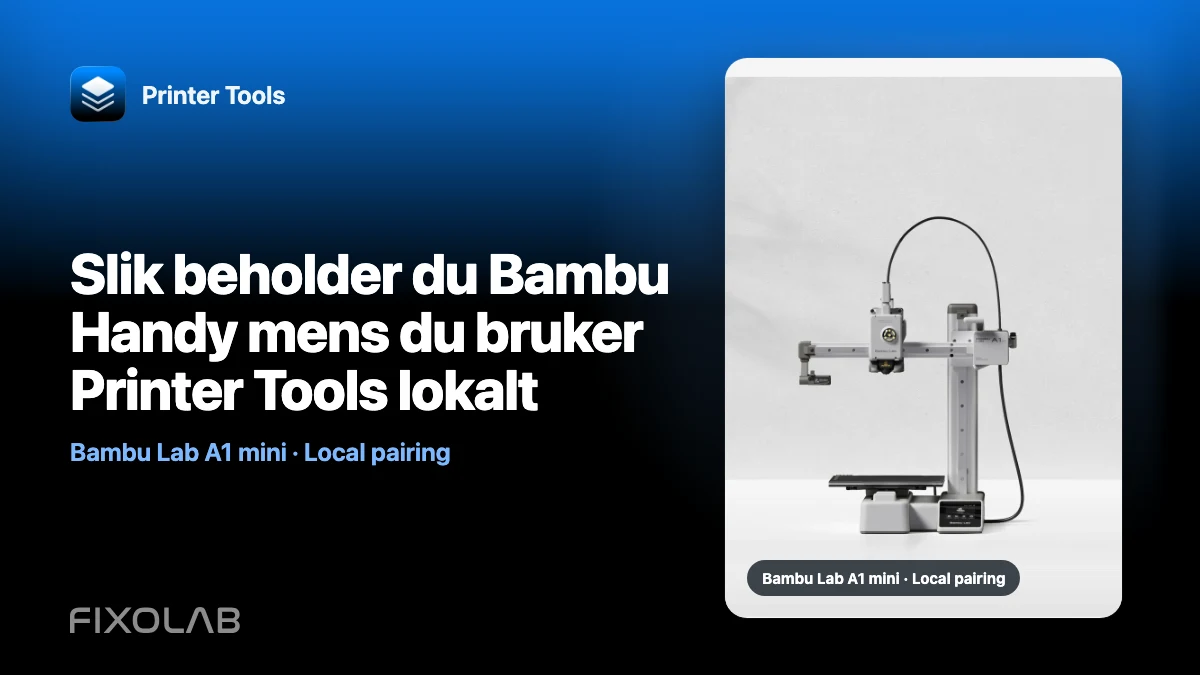 Slik beholder du Bambu Handy mens du bruker Printer Tools lokalt