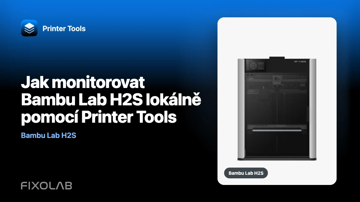 Jak monitorovat Bambu Lab H2S lokálně pomocí Printer Tools
