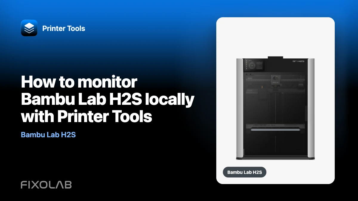 How to monitor Bambu Lab H2S locally with Printer Tools How to monitor Bambu Lab H2S locally with Printer Tools