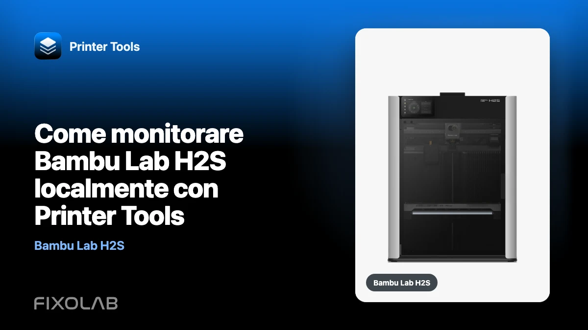Come monitorare Bambu Lab H2S localmente con Printer Tools Come monitorare Bambu Lab H2S localmente con Printer Tools