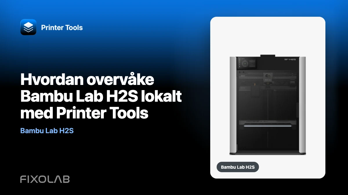 Hvordan overvåke Bambu Lab H2S lokalt med Printer Tools