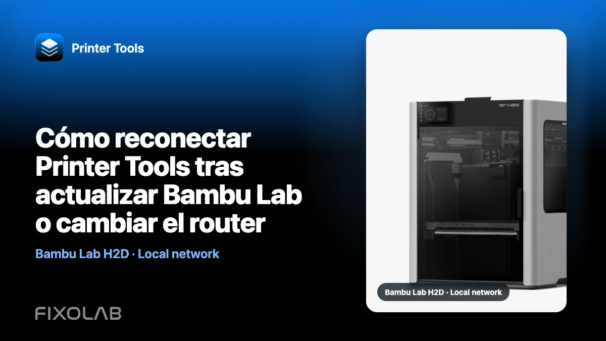 Cómo reconectar Printer Tools tras actualizar Bambu Lab o cambiar el router Cómo reconectar Printer Tools tras actualizar Bambu Lab o cambiar el router