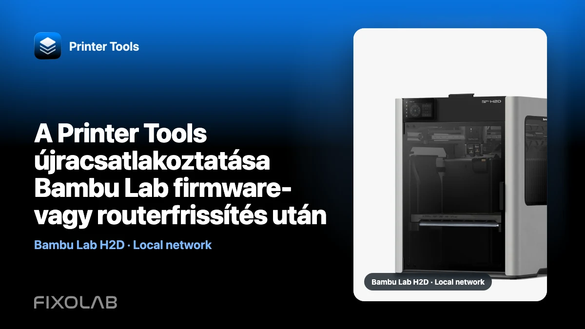 A Printer Tools újracsatlakoztatása Bambu Lab firmware- vagy routerfrissítés után A Printer Tools újracsatlakoztatása Bambu Lab firmware- vagy routerfrissítés után