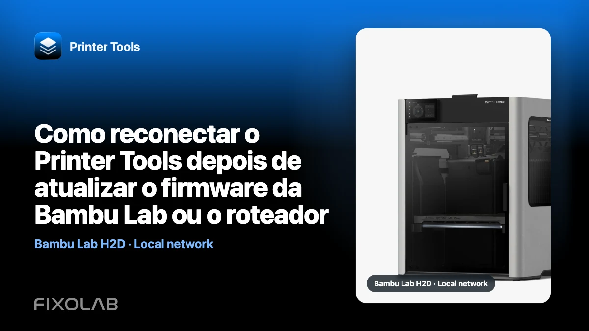 Como reconectar o Printer Tools depois de atualizar o firmware da Bambu Lab ou o roteador Como reconectar o Printer Tools depois de atualizar o firmware da Bambu Lab ou o roteador