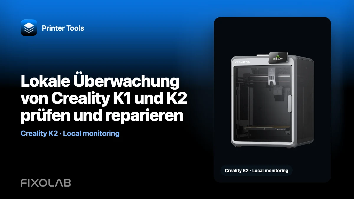 Lokale Überwachung von Creality K1 und K2 prüfen und reparieren