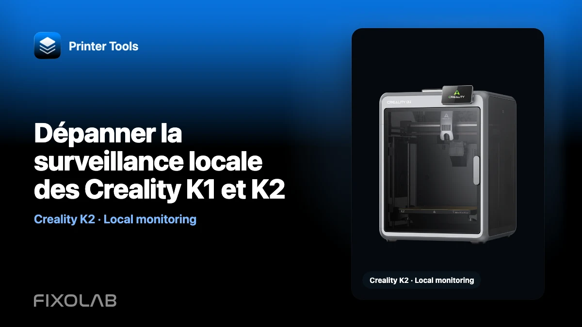 Dépanner la surveillance locale des Creality K1 et K2 Dépanner la surveillance locale des Creality K1 et K2