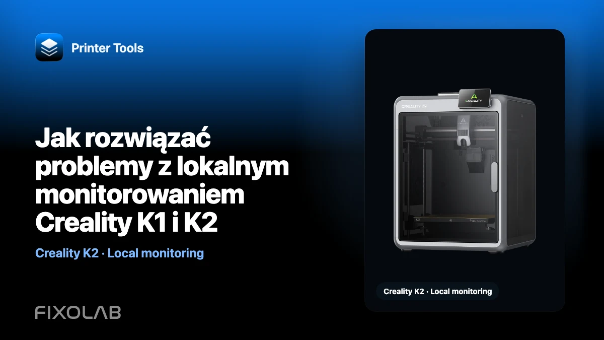 Jak rozwiązać problemy z lokalnym monitorowaniem Creality K1 i K2