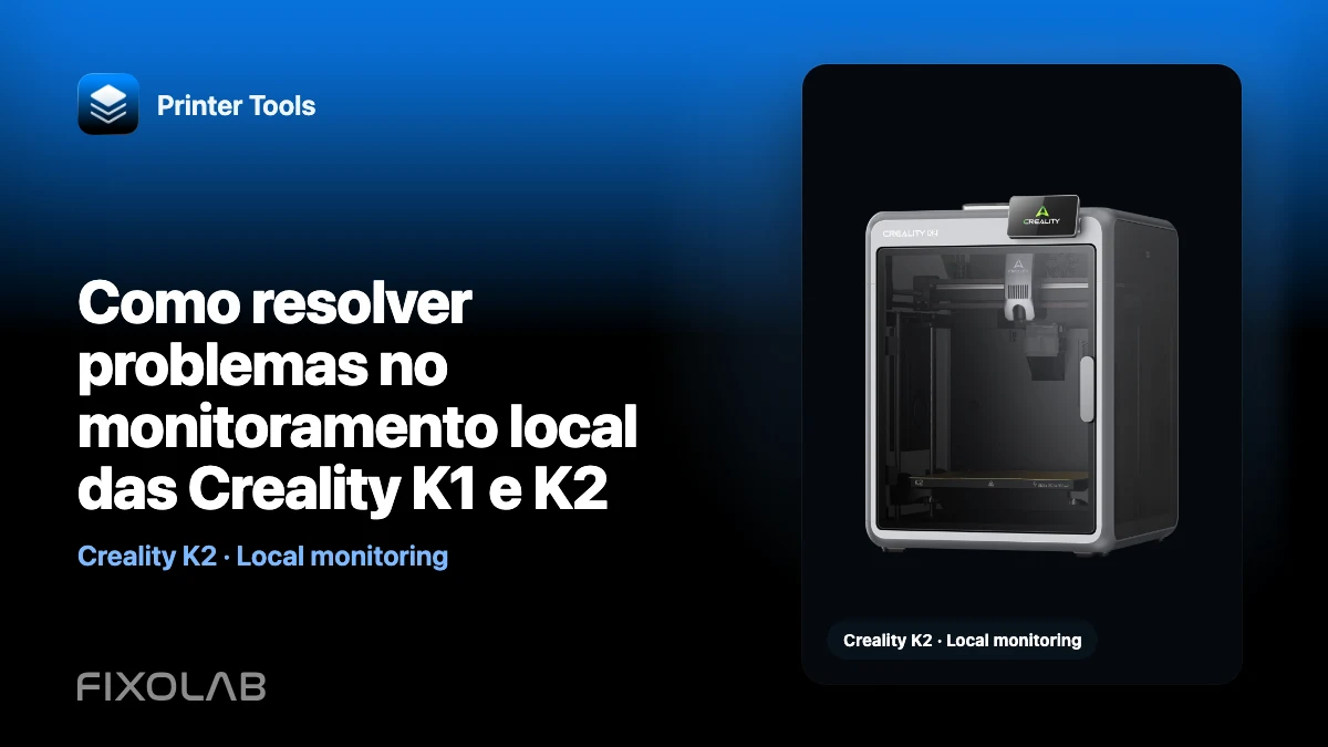 Como resolver problemas no monitoramento local das Creality K1 e K2