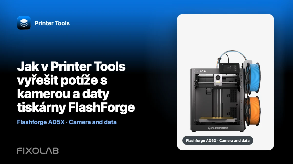 Jak v Printer Tools vyřešit potíže s kamerou a daty tiskárny FlashForge