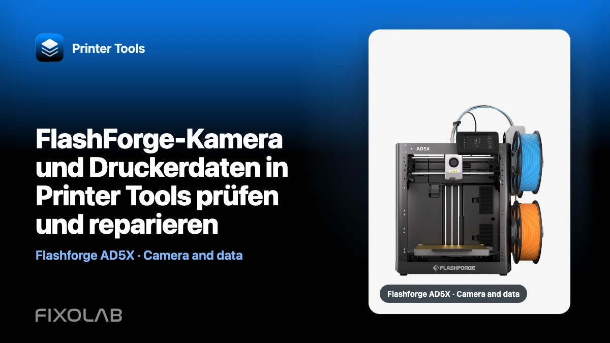 FlashForge-Kamera und Druckerdaten in Printer Tools prüfen und reparieren