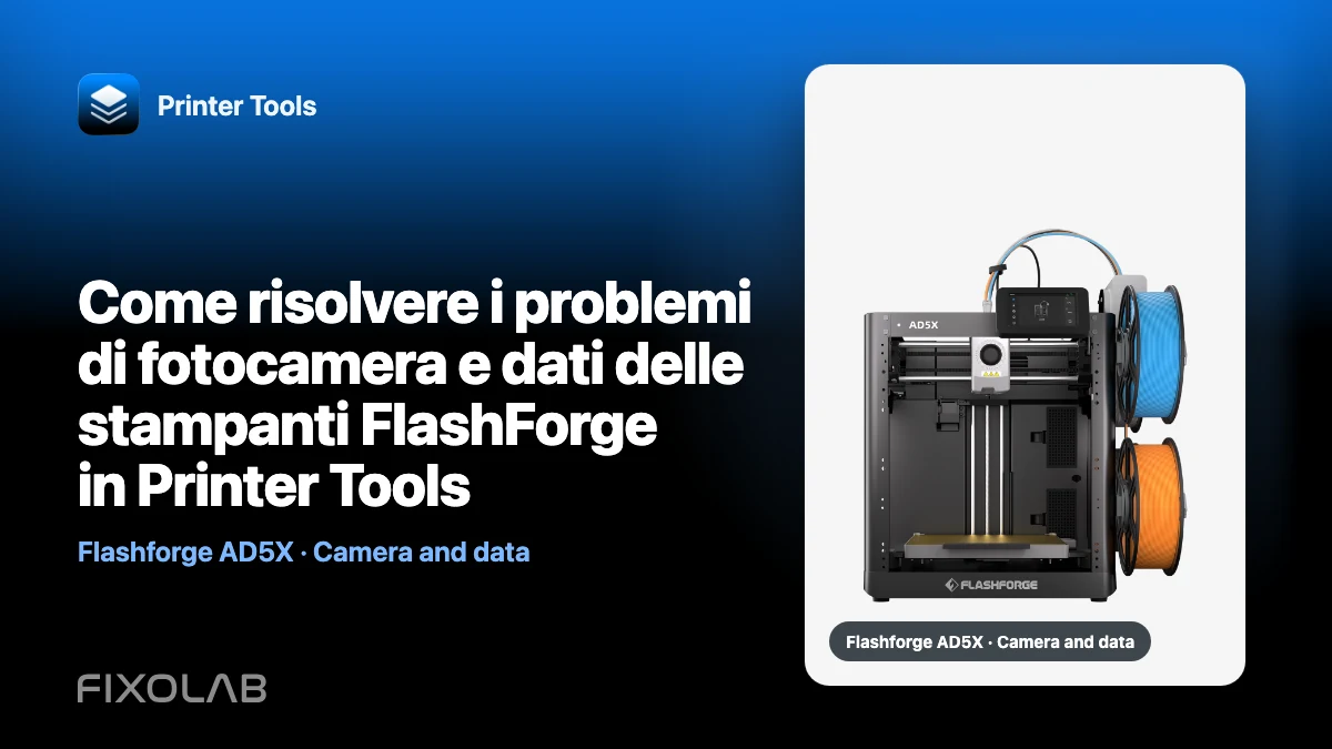 Come risolvere i problemi di fotocamera e dati delle stampanti FlashForge in Printer Tools