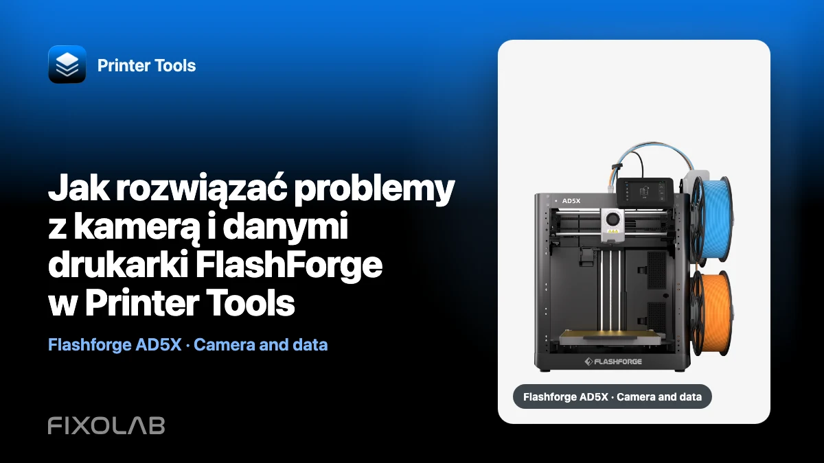 Jak rozwiązać problemy z kamerą i danymi drukarki FlashForge w Printer Tools