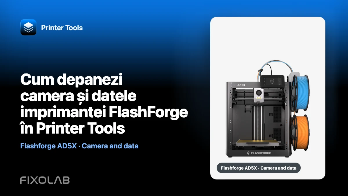 Cum depanezi camera și datele imprimantei FlashForge în Printer Tools Cum depanezi camera și datele imprimantei FlashForge în Printer Tools