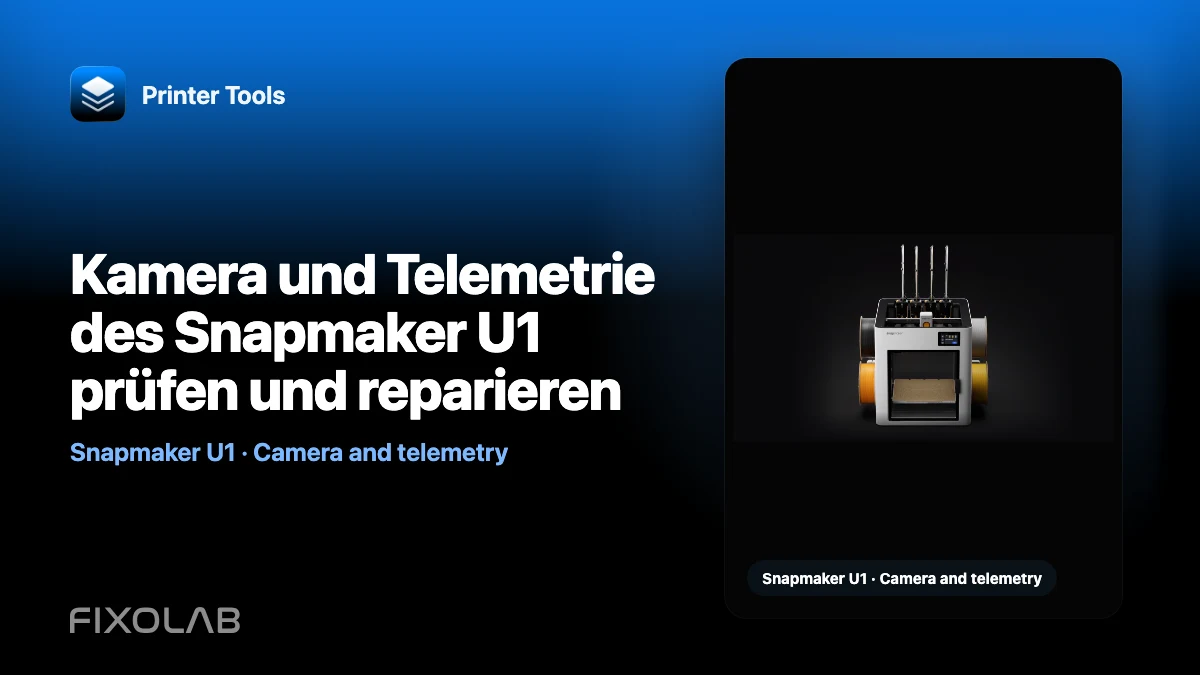 Kamera und Telemetrie des Snapmaker U1 prüfen und reparieren