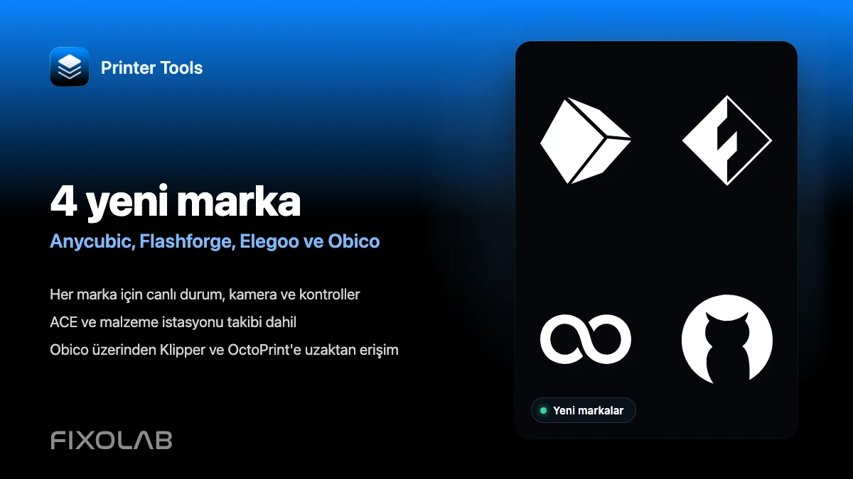 Printer Tools artık Anycubic, Flashforge, Elegoo ve Obico ile uyumlu